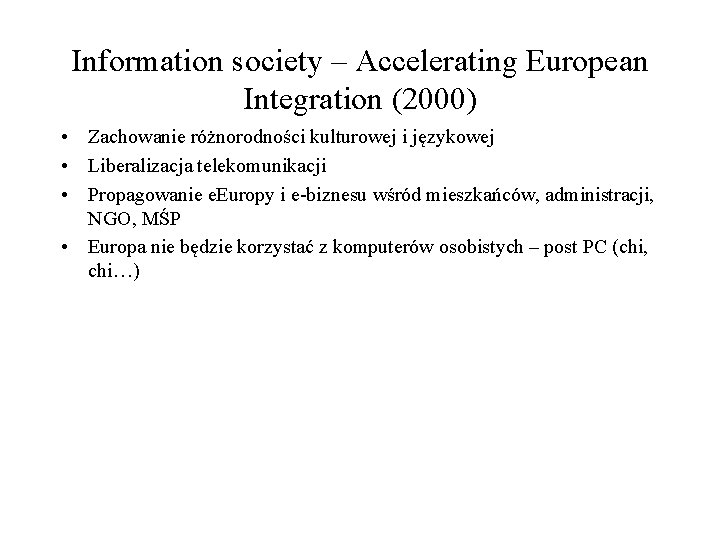 Information society – Accelerating European Integration (2000) • Zachowanie różnorodności kulturowej i językowej •