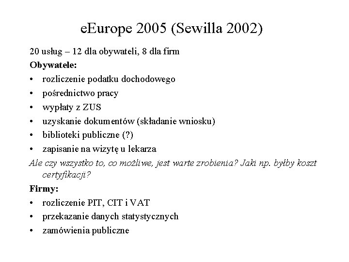 e. Europe 2005 (Sewilla 2002) 20 usług – 12 dla obywateli, 8 dla firm