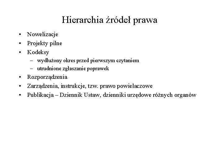 Hierarchia źródeł prawa • Nowelizacje • Projekty pilne • Kodeksy – wydłużony okres przed