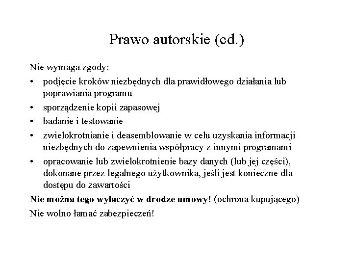 Prawo autorskie (cd. ) Nie wymaga zgody: • podjęcie kroków niezbędnych dla prawidłowego działania