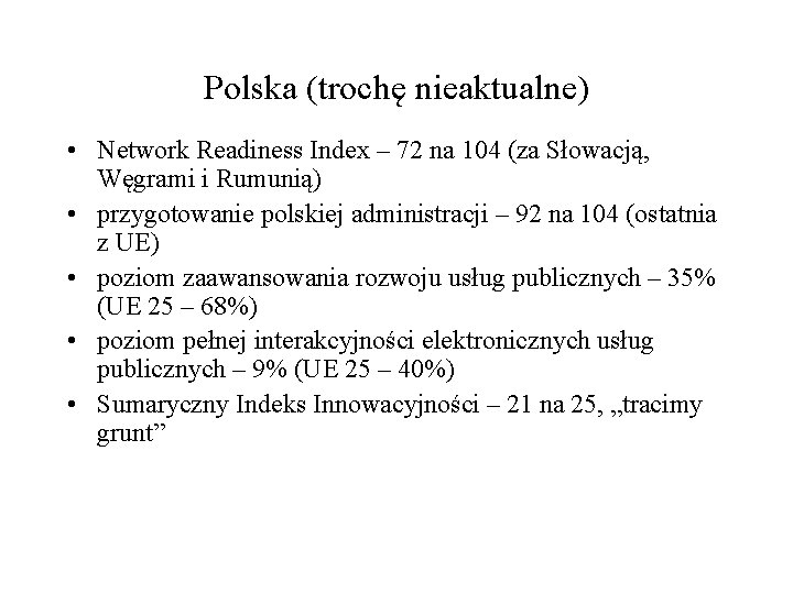 Polska (trochę nieaktualne) • Network Readiness Index – 72 na 104 (za Słowacją, Węgrami