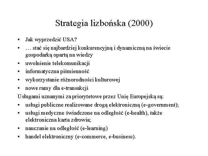 Strategia lizbońska (2000) • Jak wyprzedzić USA? • … stać się najbardziej konkurencyjną i