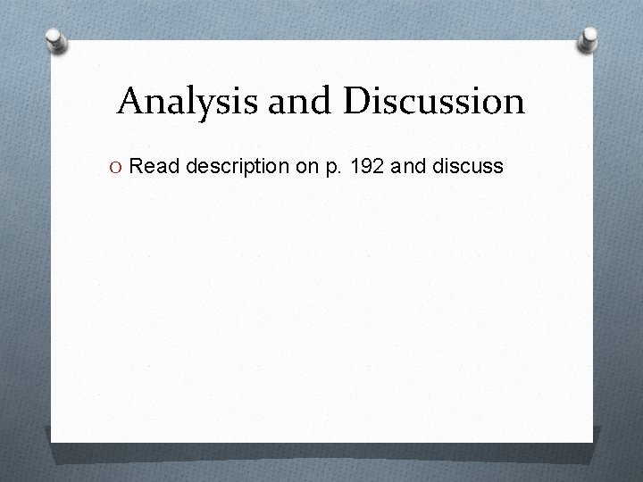 Analysis and Discussion O Read description on p. 192 and discuss 