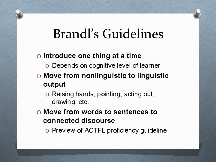 Brandl’s Guidelines O Introduce one thing at a time O Depends on cognitive level