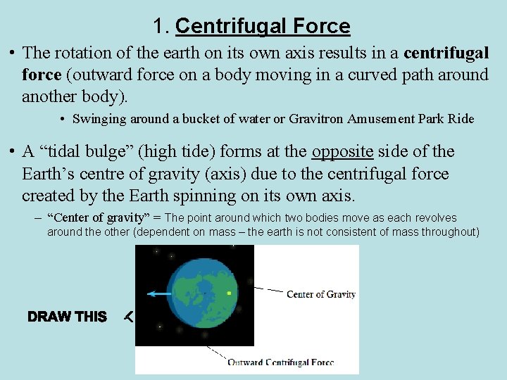 1. Centrifugal Force • The rotation of the earth on its own axis results