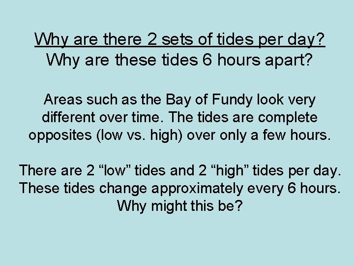 Why are there 2 sets of tides per day? Why are these tides 6