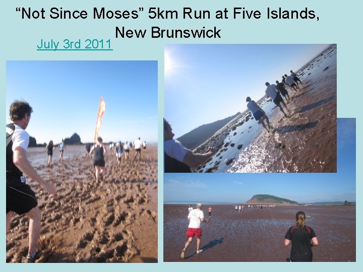 “Not Since Moses” 5 km Run at Five Islands, New Brunswick July 3 rd