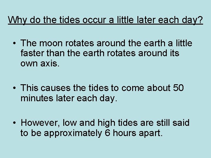 Why do the tides occur a little later each day? • The moon rotates