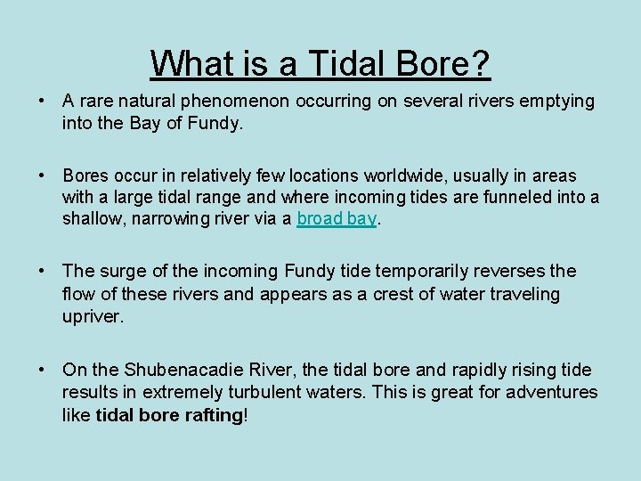 What is a Tidal Bore? • A rare natural phenomenon occurring on several rivers