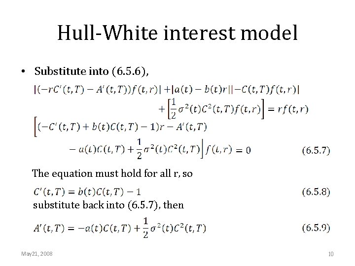 Hull-White interest model • Substitute into (6. 5. 6), The equation must hold for