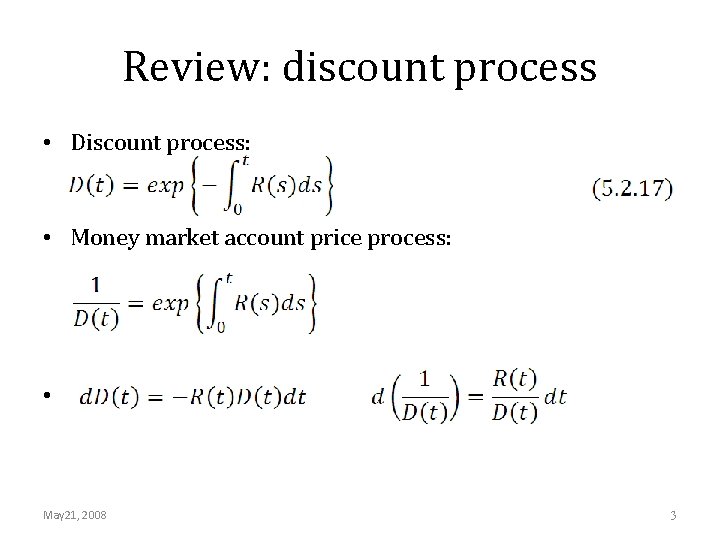 Review: discount process • Discount process: • Money market account price process: • May