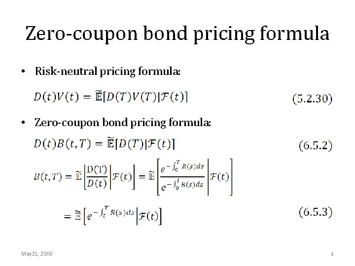 Zero-coupon bond pricing formula • Risk-neutral pricing formula: • Zero-coupon bond pricing formula: May