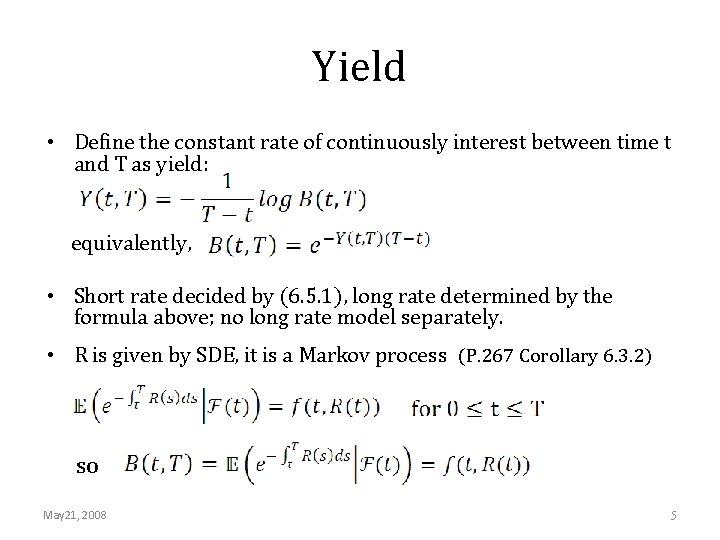 Yield • Define the constant rate of continuously interest between time t and T