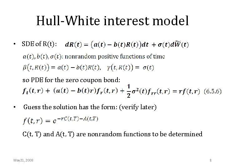 Hull-White interest model • SDE of R(t): so PDE for the zero coupon bond: