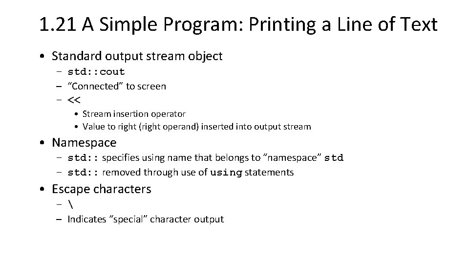 1. 21 A Simple Program: Printing a Line of Text • Standard output stream 1. 21 A Simple Program: Printing a Line of Text • Standard output stream