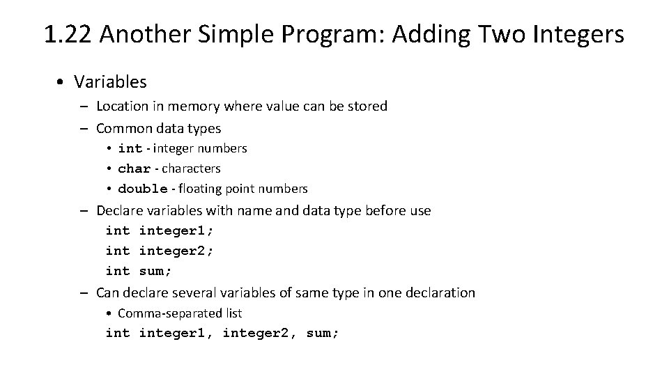 1. 22 Another Simple Program: Adding Two Integers • Variables – Location in memory 1. 22 Another Simple Program: Adding Two Integers • Variables – Location in memory