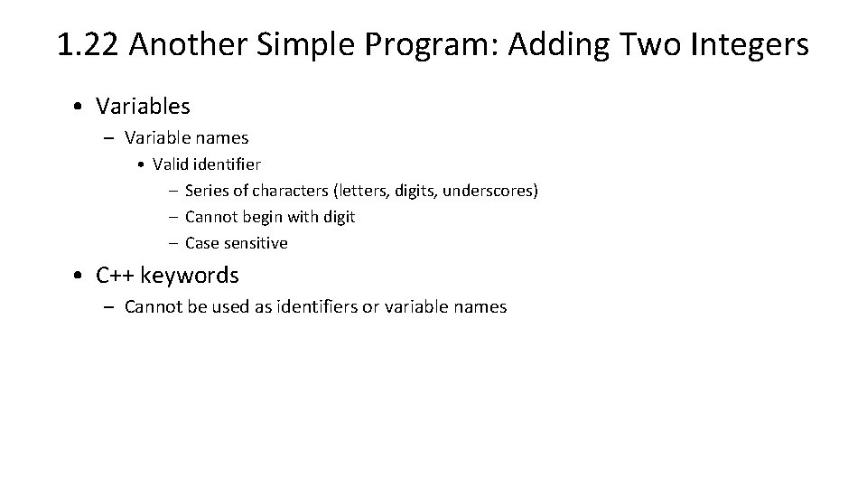 1. 22 Another Simple Program: Adding Two Integers • Variables – Variable names • 1. 22 Another Simple Program: Adding Two Integers • Variables – Variable names •