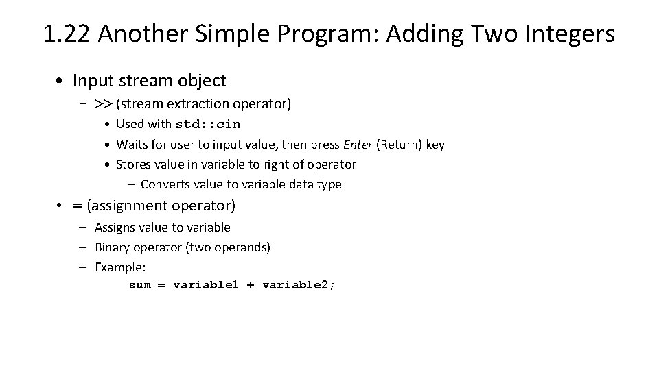 1. 22 Another Simple Program: Adding Two Integers • Input stream object – >> 1. 22 Another Simple Program: Adding Two Integers • Input stream object – >>