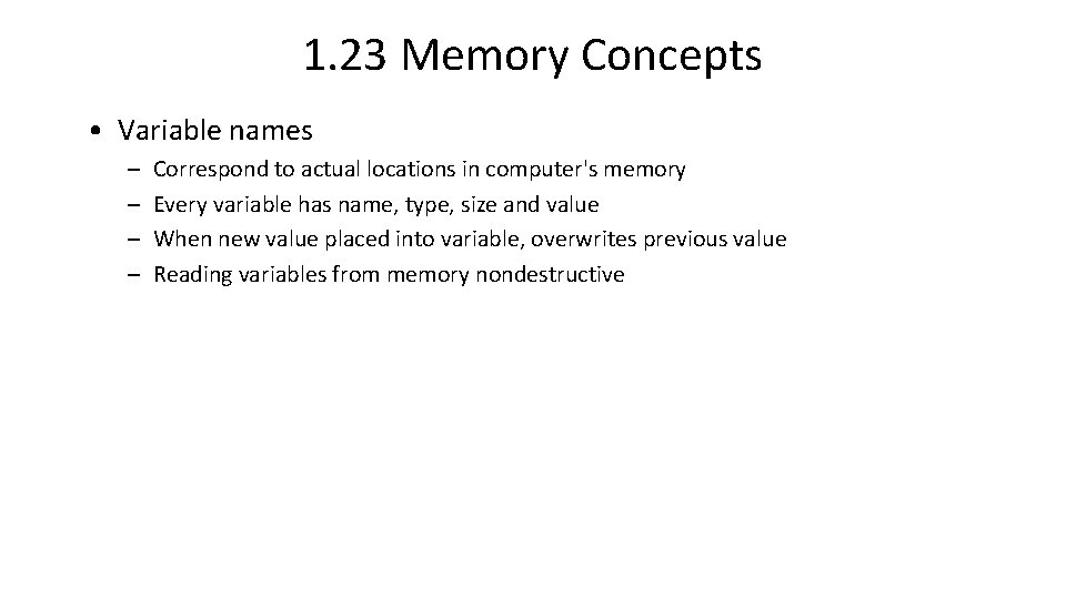 1. 23 Memory Concepts • Variable names – – Correspond to actual locations in 1. 23 Memory Concepts • Variable names – – Correspond to actual locations in