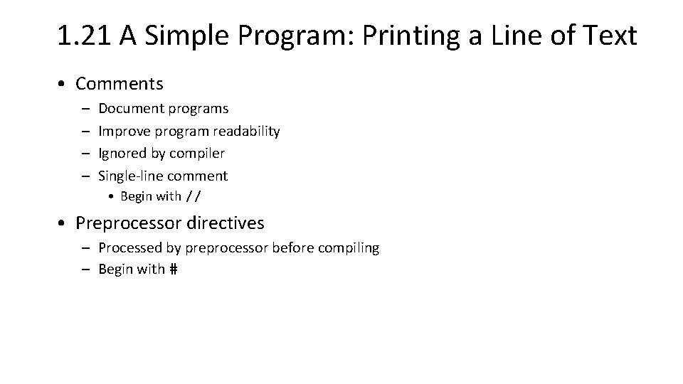 1. 21 A Simple Program: Printing a Line of Text • Comments – – 1. 21 A Simple Program: Printing a Line of Text • Comments – –