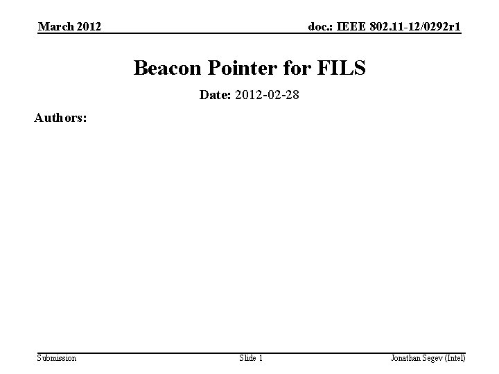 March 2012 doc. : IEEE 802. 11 -12/0292 r 1 Beacon Pointer for FILS