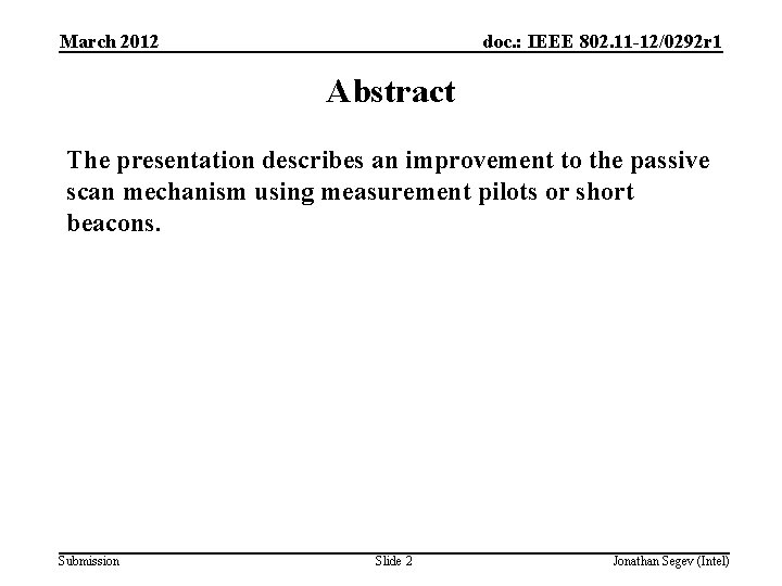 March 2012 doc. : IEEE 802. 11 -12/0292 r 1 Abstract The presentation describes March 2012 doc. : IEEE 802. 11 -12/0292 r 1 Abstract The presentation describes