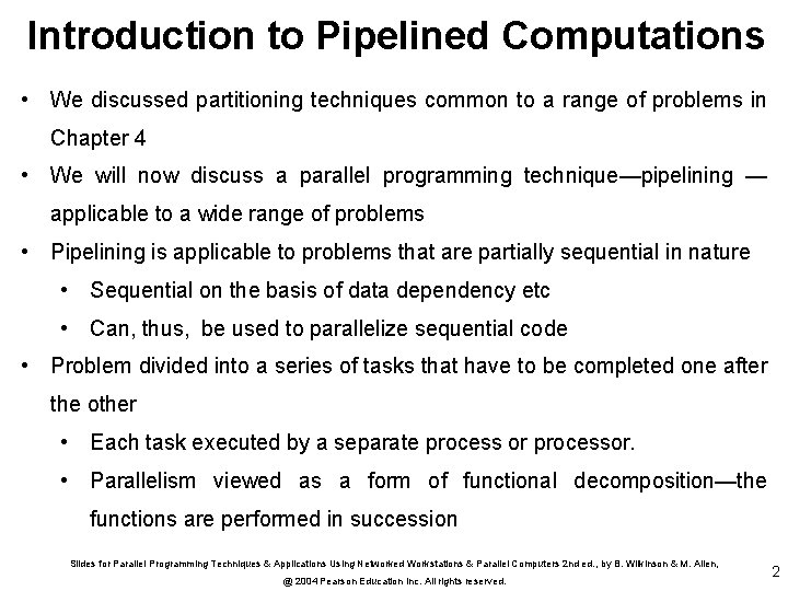 Introduction to Pipelined Computations • We discussed partitioning techniques common to a range of