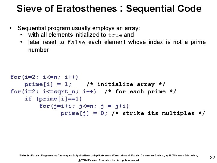 Sieve of Eratosthenes : Sequential Code • Sequential program usually employs an array: •