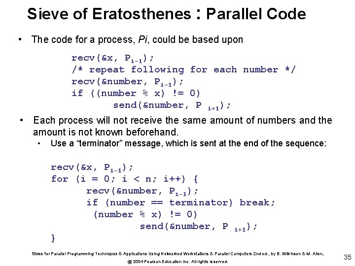 Sieve of Eratosthenes : Parallel Code • The code for a process, Pi, could