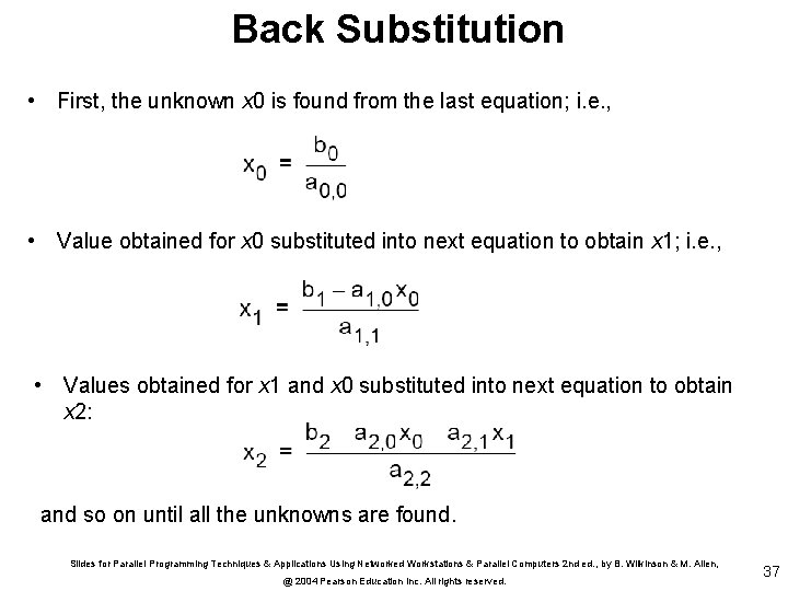 Back Substitution • First, the unknown x 0 is found from the last equation;