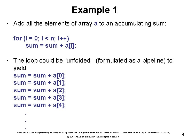 Example 1 • Add all the elements of array a to an accumulating sum: