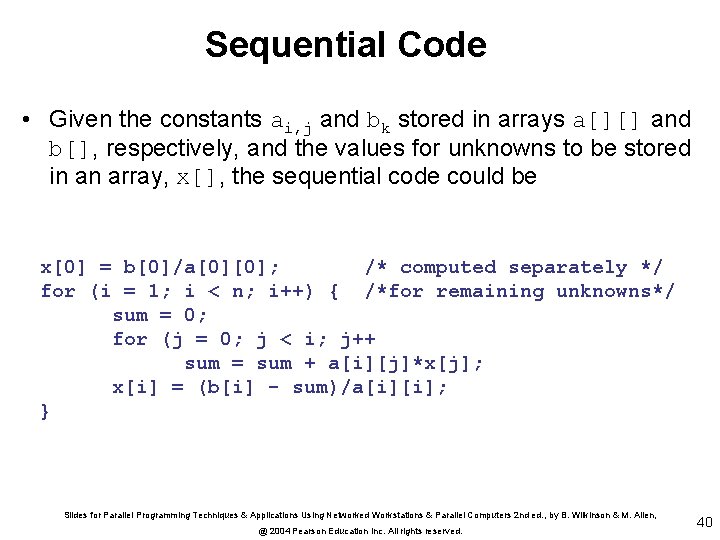 Sequential Code • Given the constants ai, j and bk stored in arrays a[][]