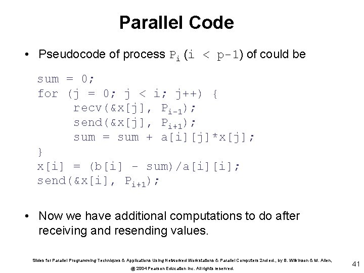 Parallel Code • Pseudocode of process Pi (i < p-1) of could be sum