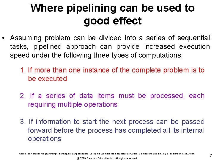 Where pipelining can be used to good effect • Assuming problem can be divided