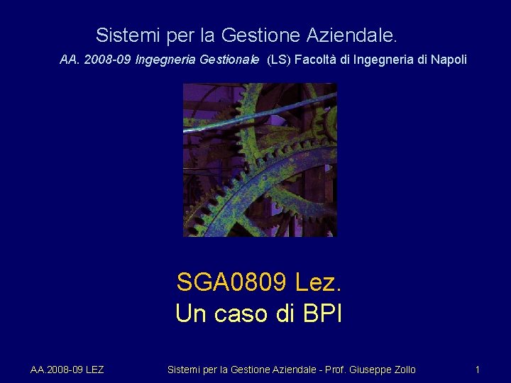 Sistemi per la Gestione Aziendale. AA. 2008 -09 Ingegneria Gestionale (LS) Facoltà di Ingegneria