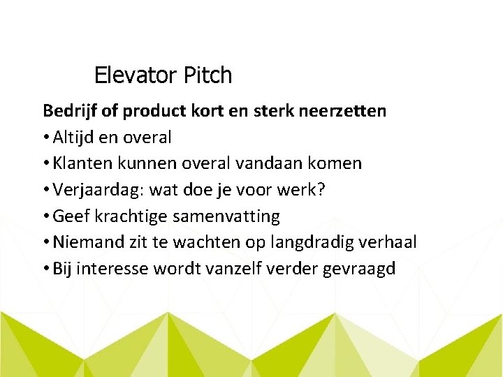 Elevator Pitch Bedrijf of product kort en sterk neerzetten • Altijd en overal •