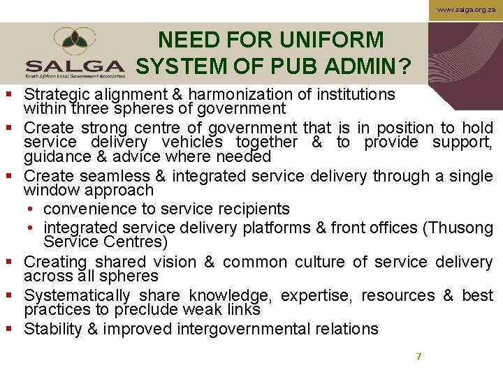 www. salga. org. za NEED FOR UNIFORM SYSTEM OF PUB ADMIN? § Strategic alignment