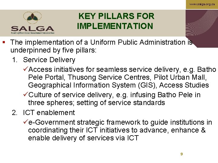 www. salga. org. za KEY PILLARS FOR IMPLEMENTATION § The implementation of a Uniform