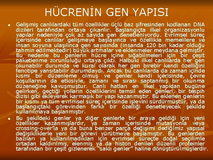 HÜCRENİN GEN YAPISI n n Gelişmiş canlılardaki tüm özellikler üçlü baz şifresinden kodlanan DNA