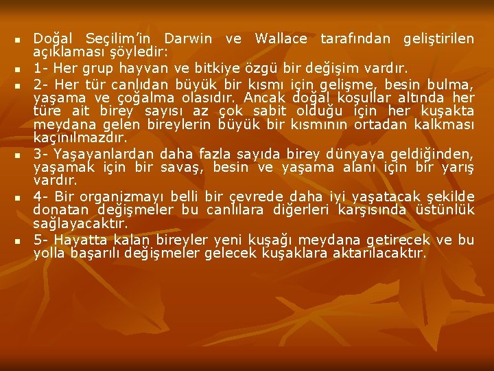 n n n Doğal Seçilim’in Darwin ve Wallace tarafından geliştirilen açıklaması şöyledir: 1 -