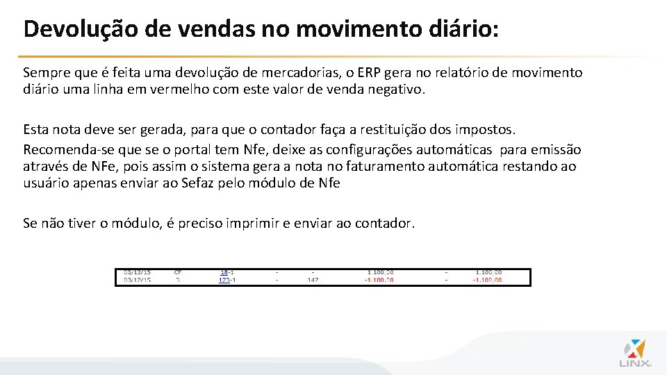 Devolução de vendas no movimento diário: Sempre que é feita uma devolução de mercadorias,