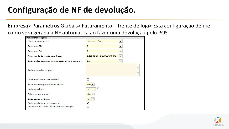 Configuração de NF de devolução. Empresa> Parâmetros Globais> Faturamento – frente de loja> Esta