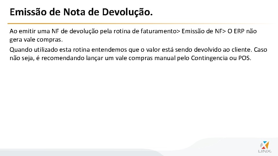 Emissão de Nota de Devolução. Ao emitir uma NF de devolução pela rotina de