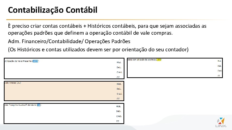 Contabilização Contábil È preciso criar contas contábeis + Históricos contábeis, para que sejam associadas