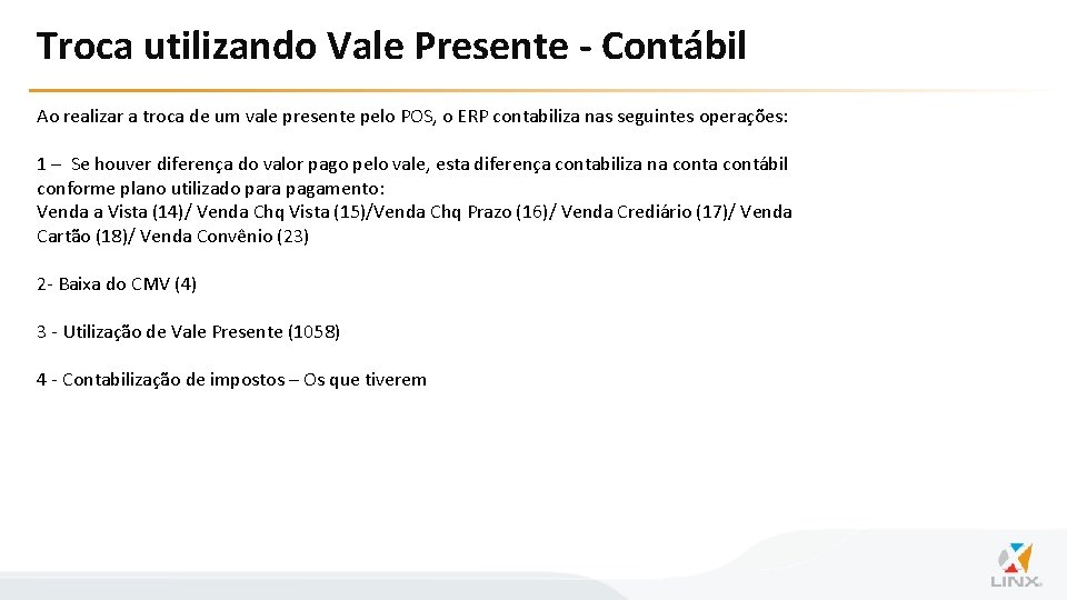 Troca utilizando Vale Presente - Contábil Ao realizar a troca de um vale presente