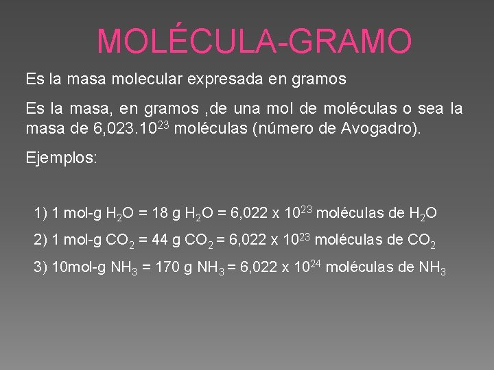MOLÉCULA-GRAMO Es la masa molecular expresada en gramos Es la masa, en gramos ,