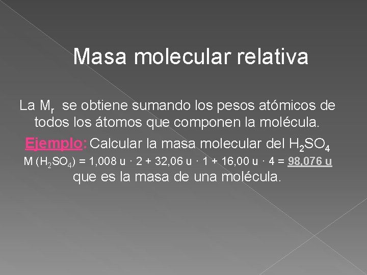 Masa molecular relativa La Mr se obtiene sumando los pesos atómicos de todos los