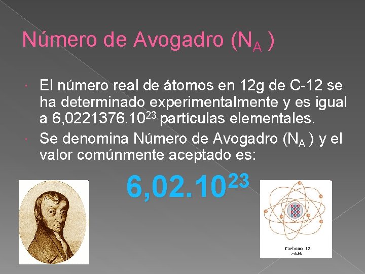 Número de Avogadro (NA ) El número real de átomos en 12 g de