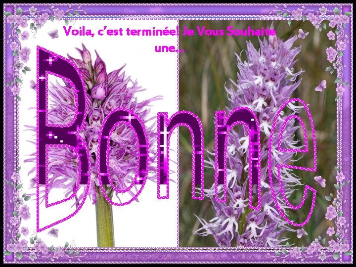 Voila, c’est terminée! Je Vous Souhaite une… Voila, c’est terminée! Je Vous Souhaite une…