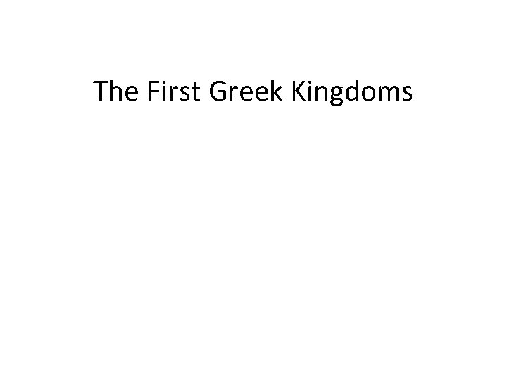 The First Greek Kingdoms 